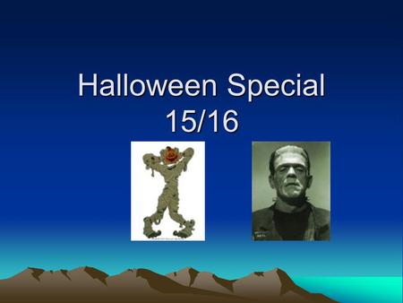 Halloween Special 15/16. Warm-up TONGUE TWISTERS: 1.As one black bug bled black blood, the other bug bled blue. 2.Which witch wished which wicked wish?