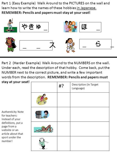 #? Description (in Target Language) Part 1 (Easy Example) Walk Around to the PICTURES on the wall and learn how to write the names of these hobbies in.