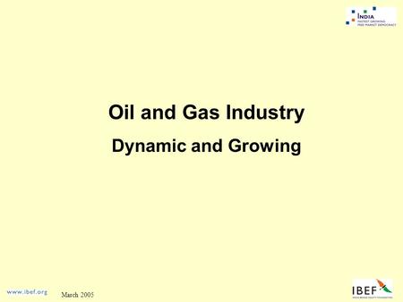 March 2005 Oil and Gas Industry Dynamic and Growing.