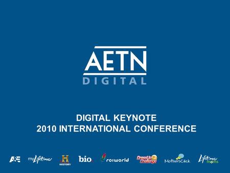 DIGITAL KEYNOTE 2010 INTERNATIONAL CONFERENCE. What is AETN?