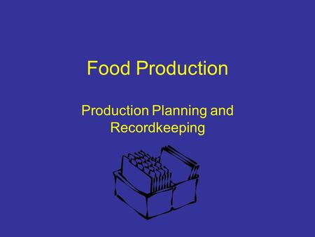 Food Production Production Planning and Recordkeeping.