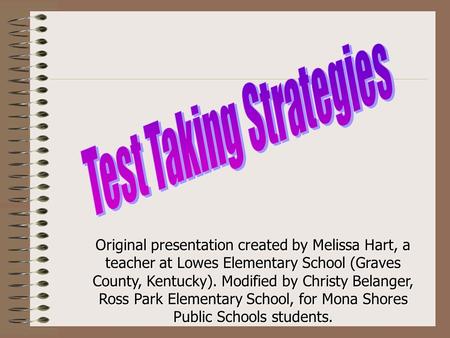 Original presentation created by Melissa Hart, a teacher at Lowes Elementary School (Graves County, Kentucky). Modified by Christy Belanger, Ross Park.