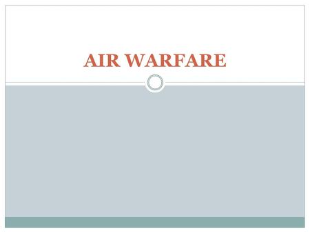 AIR WARFARE. Outline I. Mission II. History III. Operations IV. Fixed Wing Aviation V. Rotary Wing VI. The Future of Naval Aviation.