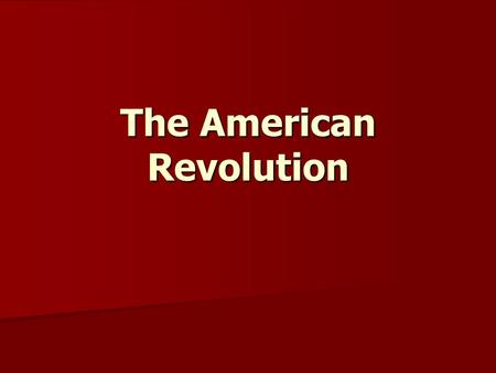 The American Revolution. Americans Divided Not all colonists supported the idea of independence. Not all colonists supported the idea of independence.