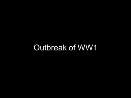 Outbreak of WW1. Review Bismarck united Germany in 1871 through three wars and clever diplomacy After 1871, Bismarck became concerned with maintaining.