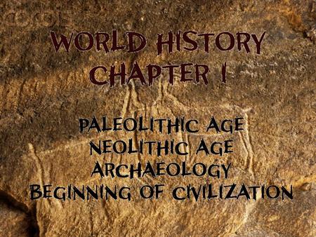 Prehistory is the time before written records were kept. Because these people didn’t write down their history we have to do our best to figure out what.