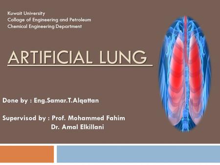 Artificial lung Done by : Eng.Samar.T.Alqattan