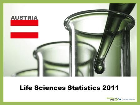 Life Sciences Statistics 2011 AUSTRIA. About Us The following statistical information has been obtained from Biotechgate. Biotechgate is a global, comprehensive,