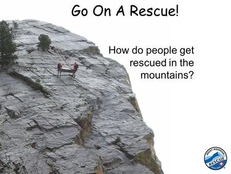 How do people get rescued in the mountains?