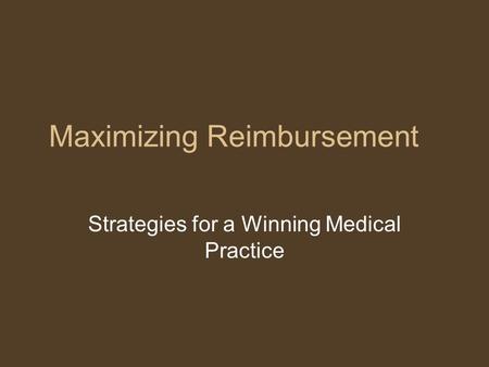 Maximizing Reimbursement Strategies for a Winning Medical Practice.