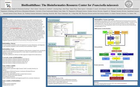 BioHealthBase: The Bioinformatics Resource Center for Francisella tularensis Shubhada Godbole 1, Stephen M. Beckstrom-Sternberg 2,3, Paul S. Keim 2,3,