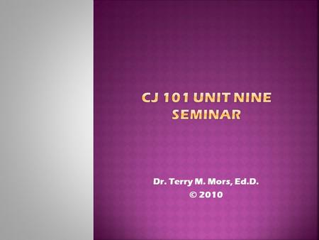 Dr. Terry M. Mors, Ed.D. © 2010. Mors Copyright 2010 Prisons  A prison is a state or federal confinement facility that has custodial authority over adults.