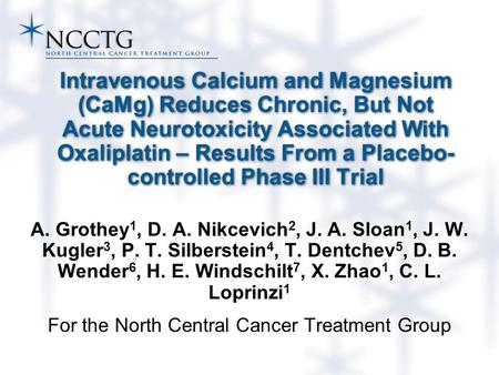 Intravenous Calcium and Magnesium (CaMg) Reduces Chronic, But Not Acute Neurotoxicity Associated With Oxaliplatin – Results From a Placebo- controlled.