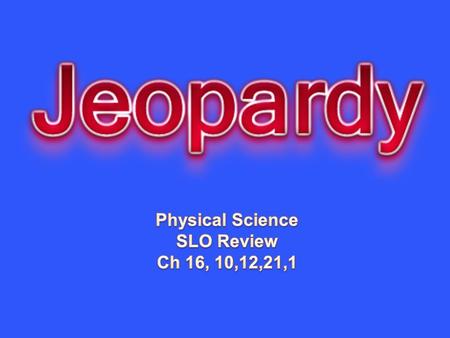 Ch 16 Electricity Ch 10 prop of matter Ch 12 atoms periodic table Ch 21 solutions Scientific method Graphs 10 20 30 40 50.