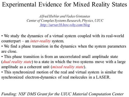 Experimental Evidence for Mixed Reality States Alfred Hubler and Vadas Gintautas Center of Complex Systems Research, Physics, UIUC