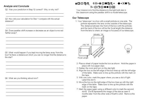 Space Distances using Parallax 1. Your “telescope” is a box with a small pinhole on one side. The pinhole represents the lens on the outside of the telescope.