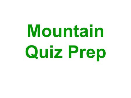 Mountain Quiz Prep. Where are the closest mountains?