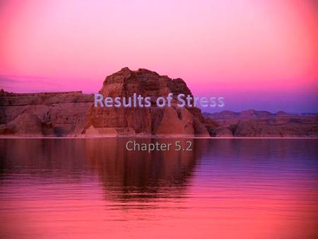 Chapter 5.2. 1. 1.Rock Deformation a. a.Caused by the high temperatures and pressures of geologic stress. b. b.It is possible for the rock to return to.