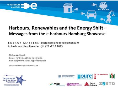 Harbours, Renewables and the Energy Shift – Messages from the e-harbours Hamburg Showcase Philipp Wellbrock Center for Demand Side Integration Hamburg.