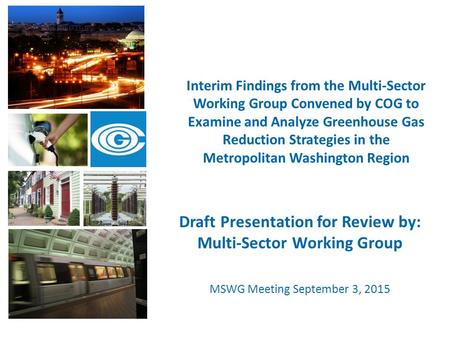 Interim Findings from the Multi-Sector Working Group Convened by COG to Examine and Analyze Greenhouse Gas Reduction Strategies in the Metropolitan Washington.