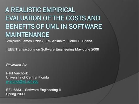 Reviewed By: Paul Varcholik University of Central Florida EEL 6883 – Software Engineering II Spring 2009 Wojciech James Dzidek, Erik.