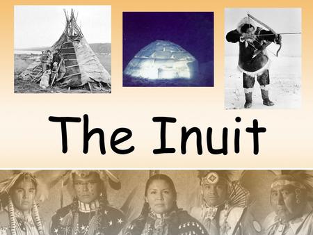 The Inuit.