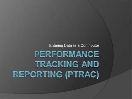 Entering Data as a Contributor. Target time for completion 2 15 -20 MIN.