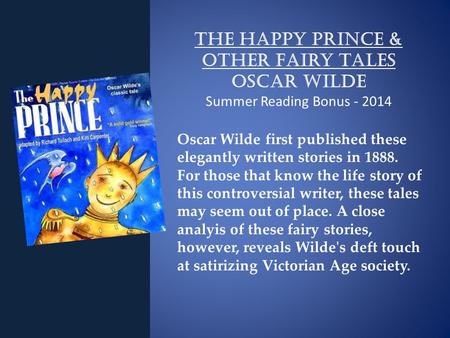 The Happy Prince & OTHER Fairy tales Oscar Wilde Summer Reading Bonus - 2014 Oscar Wilde first published these elegantly written stories in 1888. For those.