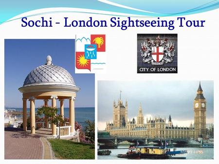 Sochi - London Sightseeing Tour. Useful words and expressions  Subtropical climate  Riviera Park  Lazarevskoe  Matsesta  Friendship  Sights  Krasnaya.