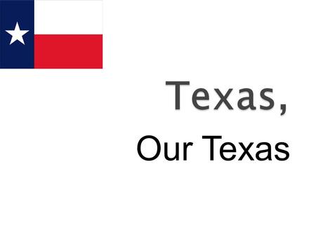 Our Texas. Focus Which feature on the list can be found and observed in Texas? a. Deserts b. Canyons c. Mountains d. Beaches e. Meadows of wildflowers.