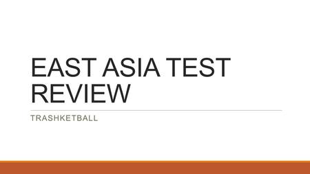 EAST ASIA TEST REVIEW TRASHKETBALL. The many natural barriers of East Asia limited people’s and increased their MOVEMENT ISOLATION.