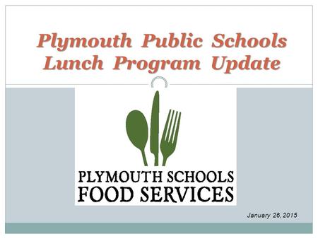 Plymouth Public Schools Lunch Program Update January 26, 2015.