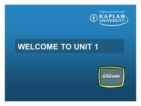 WELCOME TO UNIT 1. Martin J. McDermott B.S. Marketing MBA- International Business Post-MBA- Entrepreneurial Studies Pursuing Doctorate in Business Administration.