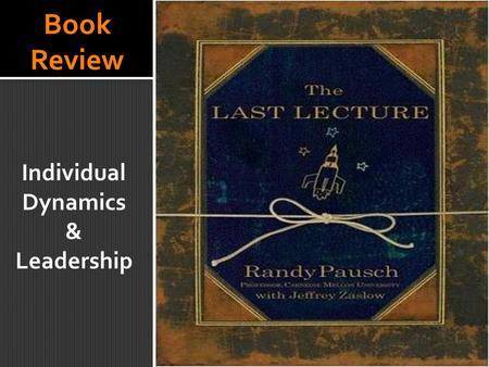 Book Review Individual Dynamics & Leadership.  To understand and analyze the varied pattern of human behavior  To develop the ability to draw inferences.