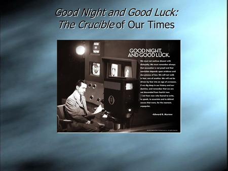 Good Night and Good Luck: The Crucible of Our Times