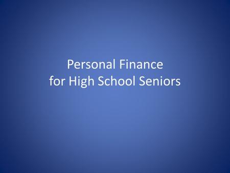 Personal Finance for High School Seniors. ...the borrower is a slave to the lender (Proverbs 22:7)