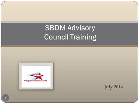 July 2014 1 SBDM Advisory Council Training. Agenda 2 Welcome and Introductions Objective Quiz What SBDM Councils Do Advisory Council Role in School Governance.