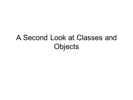 A Second Look at Classes and Objects. Contents A.Stock Purchase Problem B.Employee Problem C.Drawing Lines D.Exercises.