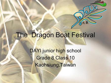 The Dragon Boat Festival DAYI junior high school Grade 8 Class 10 Kaohsiung,Taiwan.