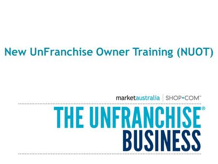 New UnFranchise Owner Training (NUOT)