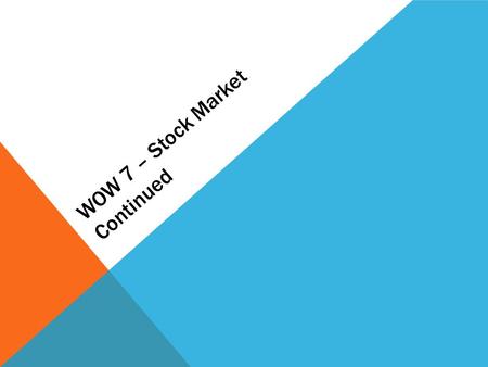 WOW 7 – Stock Market Continued. DIVIDENDDIVIDEND: The part of the company ’ s profits which is usually distributed to company ’ s shareholders, normally.