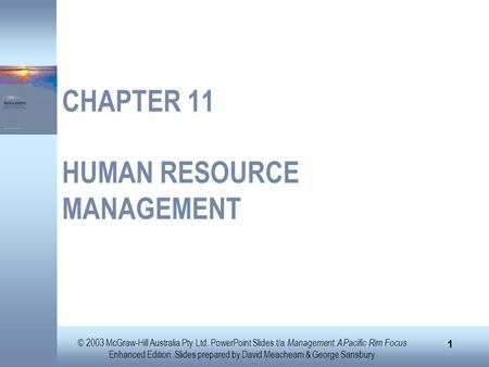 © 2003 McGraw-Hill Australia Pty Ltd. PowerPoint Slides t/a Management: A Pacific Rim Focus Enhanced Edition. Slides prepared by David Meacheam & George.