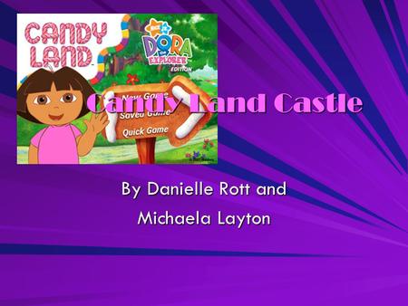 Candy Land Castle By Danielle Rott and Michaela Layton.