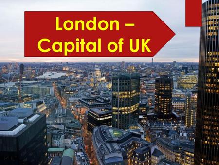 London – Capital of UK. London in map General information Area of LondonGreater London is almost 1500 square kilometers Number of inhabitants7.19 million.