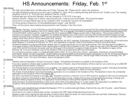 HS Announcements: Friday, Feb. 1 st High School 1.The high school talent show will take place next Friday, February 8th. Please see Mr. Lamb with questions.