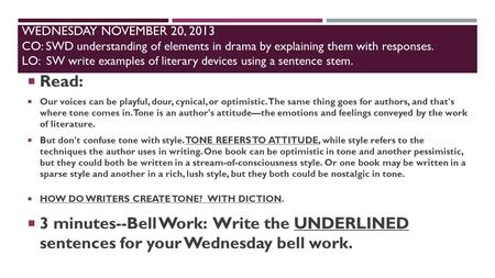 WEDNESDAY NOVEMBER 20, 2013 CO: SWD understanding of elements in drama by explaining them with responses. LO: SW write examples of literary devices using.