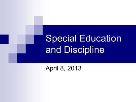 Special Education and Discipline April 8, 2013. What Counts as a Suspension? Partial days = full days of removal. If restrictions/conditions are imposed,