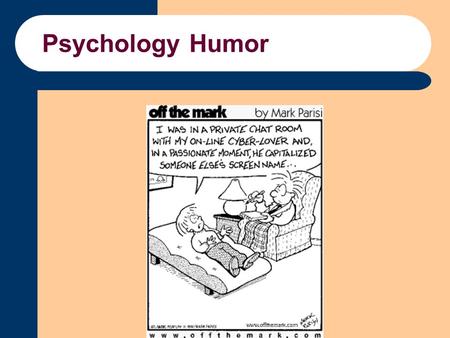 Psychology Humor. Copyright 2004 Allyn & Bacon PSYC 2301 - Psychology Larry D. Thomas, Ph.D. Arts & Science 208 Blinn College, Brenham.