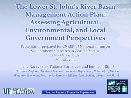 Laila Racevskis 1, Tatiana Borisova 1, and Jennison Kipp 2 1 Assistant Professor, Food and Resource Economics Department, University of Florida 2 Resource.