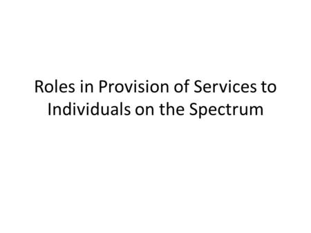 Roles in Provision of Services to Individuals on the Spectrum.